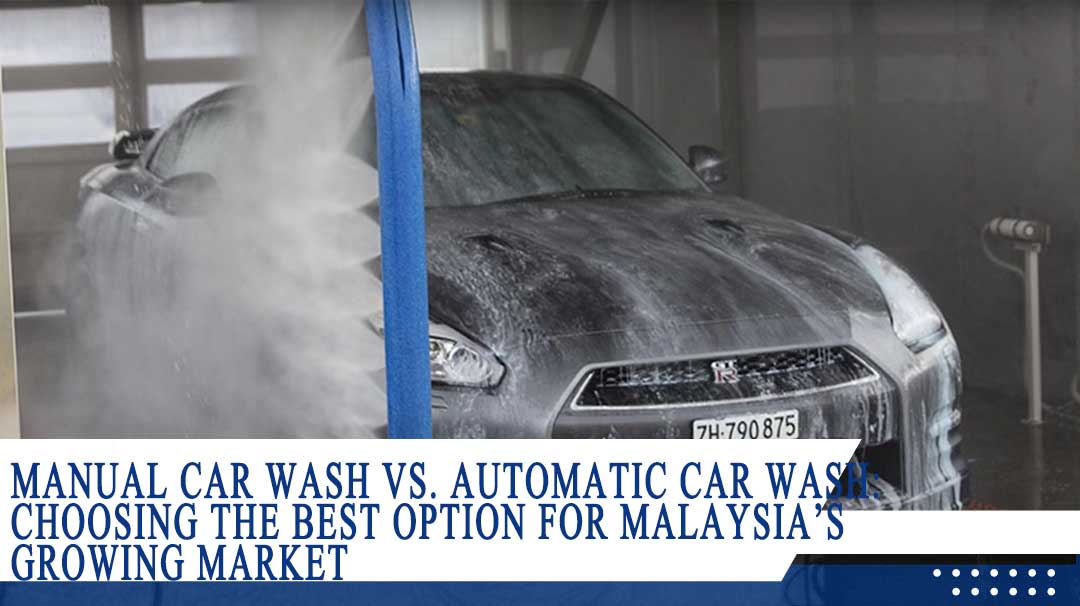 Manual Car Wash vs. Automatic Car Wash: Choosing the Best Option for Malaysia’s Growing Market